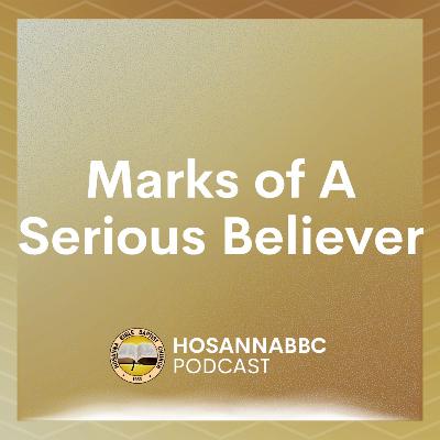 Marks of A Serious Believer - Rev. Provy R. Cadelina Marks of A Serious Believer - Rev. Provy R. Cadelina