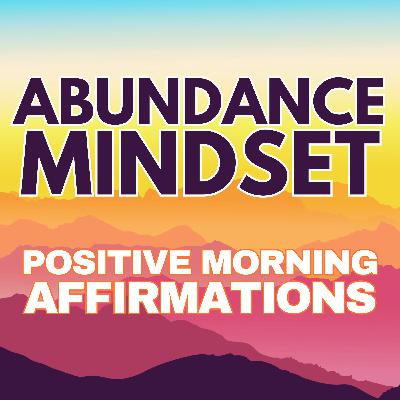 Positive Morning Affirmations ✨ ABUNDANCE MINDSET ✨ Positive Morning Affirmations ✨ ABUNDANCE MINDSET ✨