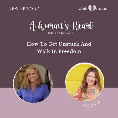 Joy Scott: How To Get Unstuck And Walk In Freedom Joy Scott: How To Get Unstuck And Walk In Freedom