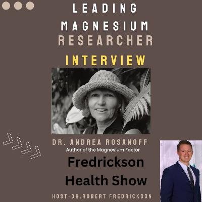 Magnesium Interview/Webinar with Leading Magnesium Researcher-Dr. Andrea Rosanoff Magnesium Interview/Webinar with Leading Magnesium Researcher-Dr. Andrea Rosanoff