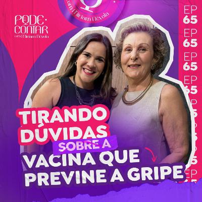 EP. 65 - TIRANDO DÚVIDAS SOBRE A VACINA QUE PREVINE A GRIPE EP. 65 - TIRANDO DÚVIDAS SOBRE A VACINA QUE PREVINE A GRIPE
