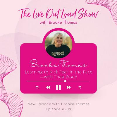 Learning to Kick Fear in the Face—with Thea Wood - EP208