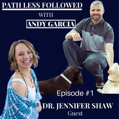 Path Less Followed with Dr. Jennifer Shaw Path Less Followed with Dr. Jennifer Shaw