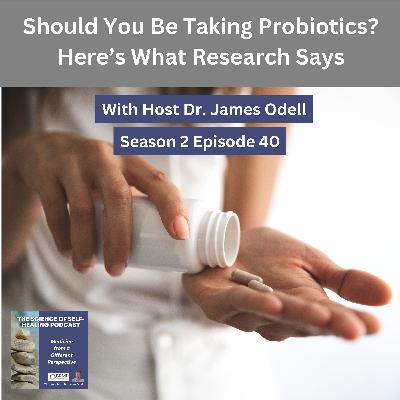 Should You Be Taking Probiotics? Here’s What Research Says