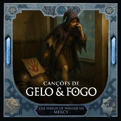 #37: Capítulos Divulgados de Os Ventos de Inverno - Mercy