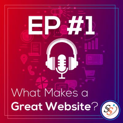 EP #1: What Makes a Great Website? EP #1: What Makes a Great Website?