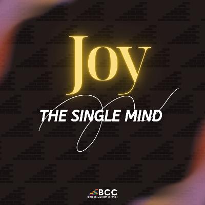 Sunday Service 12th October: Joy: The Single Mind Sunday Service 12th October: Joy: The Single Mind