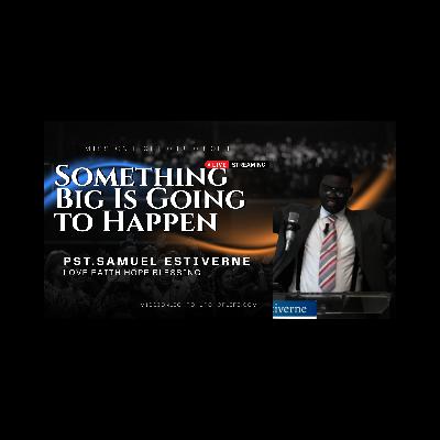 Something Big Is Going to Happen