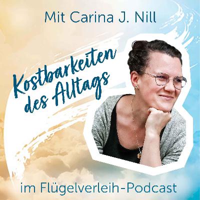 Kostbarkeiten des Alltags - mit Carina J. Nill