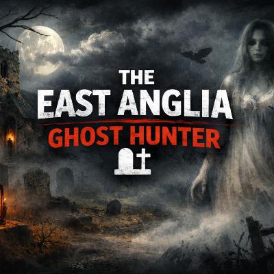 Episode 80 - Haunted East Anglia with Steve Rawling | Real Ghost Hunting UK Episode 80 - Haunted East Anglia with Steve Rawling | Real Ghost Hunting UK