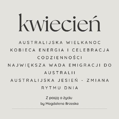 #94 Kwiecień - australijska Wielkanoc, kobieca energia, największa wada życia w Australii.