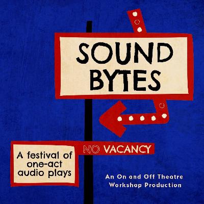SoundBytes -- A Festival of One-Act Plays SoundBytes -- A Festival of One-Act Plays