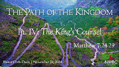 “The Path of the Kingdom, pt4: The King's Counsel” (11/24/24) “The Path of the Kingdom, pt4: The King's Counsel” (11/24/24)
