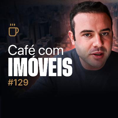Financiamento imobiliário 2025 - Vale a pena financiar imóvel agora? | Café com Imóveis #129