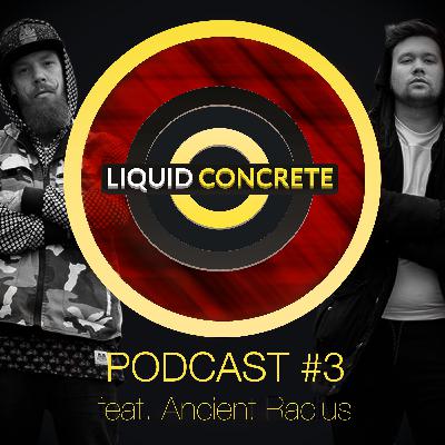 Liquid Concrete Podcast #3 feat. Ancient Radius