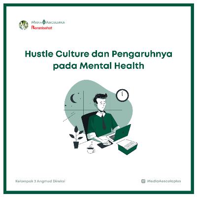 Episode 5 - Hustle Culture dan Pengaruhnya pada Mental Health Episode 5 - Hustle Culture dan Pengaruhnya pada Mental Health