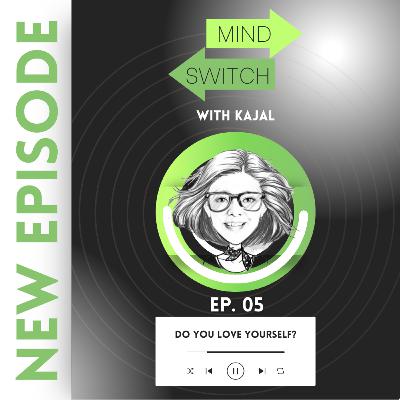 Ep 5: Do You Love Yourself?