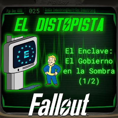 025 - El Enclave: El Gobierno en la Sombra (Parte 1) | El Distopista - Fallout Podcast 025 - El Enclave: El Gobierno en la Sombra (Parte 1) | El Distopista - Fallout Podcast