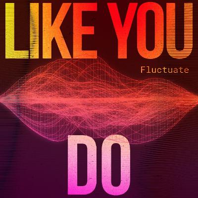 Like You Do