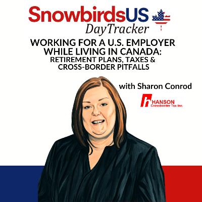 Episode 80: Working for a U.S. Employer While Living in Canada Retirement Plans Taxes and Cross Border Pitfalls Episode 80: Working for a U.S. Employer While Living in Canada Retirement Plans Taxes and Cross Border Pitfalls