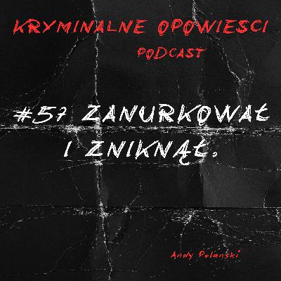 57. Zszedł pod wodę. I już nigdy nie wrócił. | Sprawa Bena McDaniela - USA.