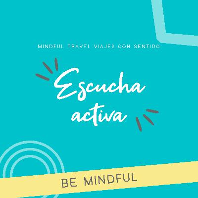 Be Mindful ꕤ Escucha activa