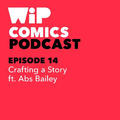Episode 14: Crafting a Story, ft. Abs Bailey