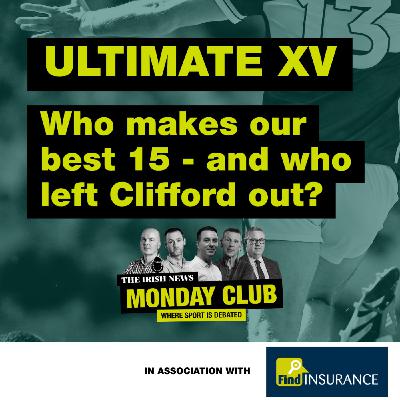 Ultimate XV: Who makes our best 15 - and who left out David Clifford? Ultimate XV: Who makes our best 15 - and who left out David Clifford?