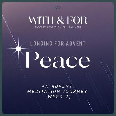 Longing for Peace - Advent Meditation (Week 2) Longing for Peace - Advent Meditation (Week 2)