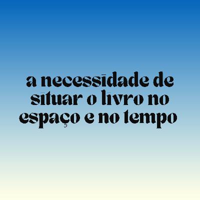 8. A necessidade de situar o livro no espaço e no tempo