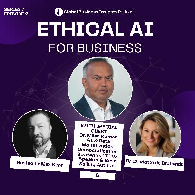 Ethical Ai - The Kumar De Brabandt Model with Dr. Milan Kumar, AI & Data Monetization, Democratization Strategist | TEDx Speaker & Best Selling Author. EP2