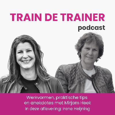 #39 Hoe maak je van vakspecialisten succesvolle trainers? Met Irene Heijning