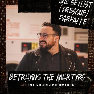Betraying The Martyrs avec Luca Depaul-Michau (Northern Lights)