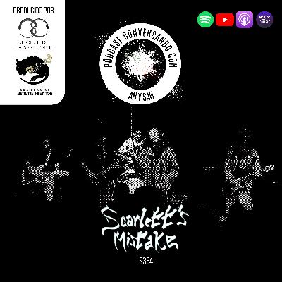 Conversando con: Scarlett´s Mistake | S3E4