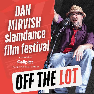 How a Sundance Rejection Sparked a Film Revolution | Dan Mirvish On Founding Slamdance