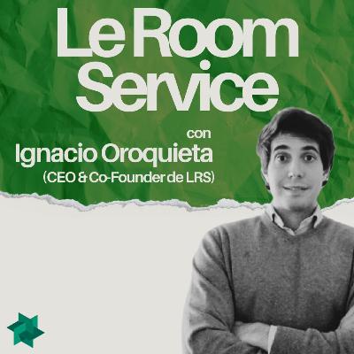 Charlando con emprendedores: Ignacio Oroquieta, Ceo de Le Room Service