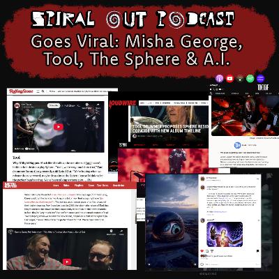 Spiral Out Goes Viral: Misha George, Tool, The Sphere & A.I.
