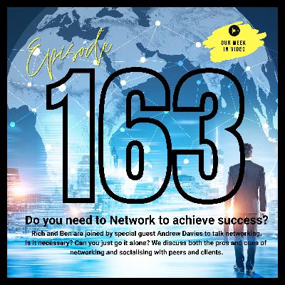 Ep163 - Is Networking needed to drive your success? Ep163 - Is Networking needed to drive your success?