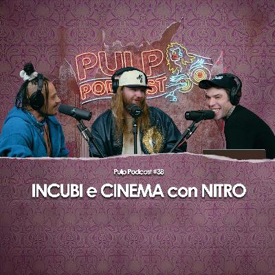 Incubi e cinema con Nitro | Pulp Podcast #38 Incubi e cinema con Nitro | Pulp Podcast #38