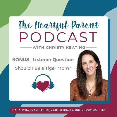 BONUS | Should I Be a Tiger Mom? BONUS | Should I Be a Tiger Mom?