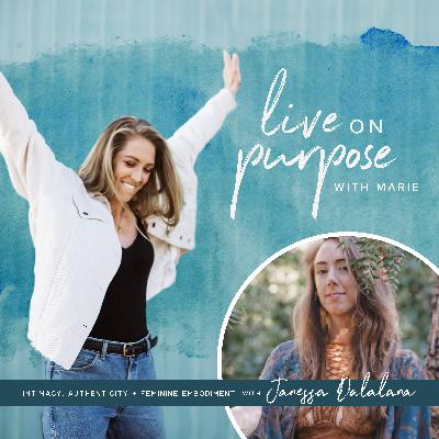 113. Intimacy, Authenticity + Feminine Embodiment with Janessa Dalalana
