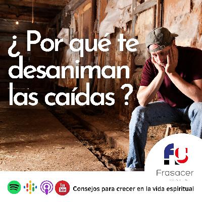 ¿Por qué te desaniman las caídas? E17 T1 ¿Por qué te desaniman las caídas? E17 T1