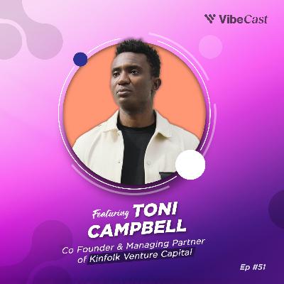 Ep. 51: Leading an African VC Fund Focused on Early Investments w/ Toni Campbell of Kinfolk VC