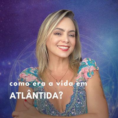 COMO ERA A VIDA EM ATLÂNTIDA