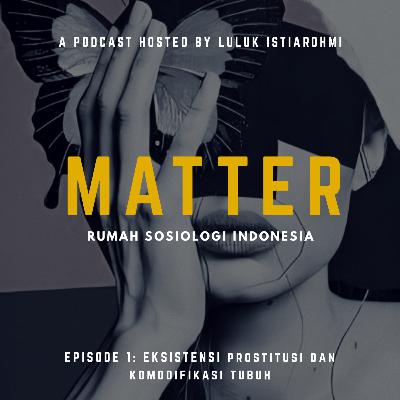 MATTER 001: Eksistensi Prostitusi dan Komodifikasi Tubuh