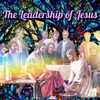 "The Leadership of Jesus" - John 13:1-17