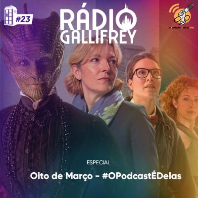 Oito de Março - #OPodcastÉDelas | RGcast #23