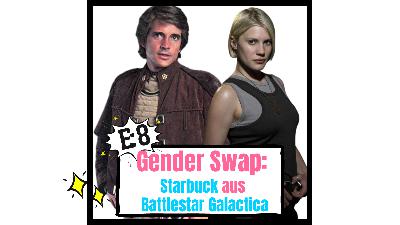 Episode 8: Gender und Gender Swap:  Starbuck aus  Battlestar Galactica