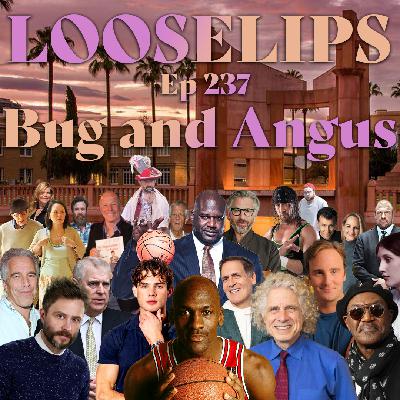 Ep: 237 BUG AND ANGUS