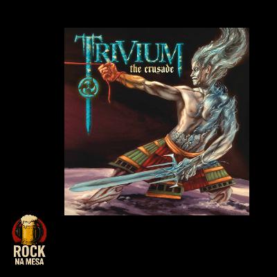 EP #146 - Trivium - The Crusade